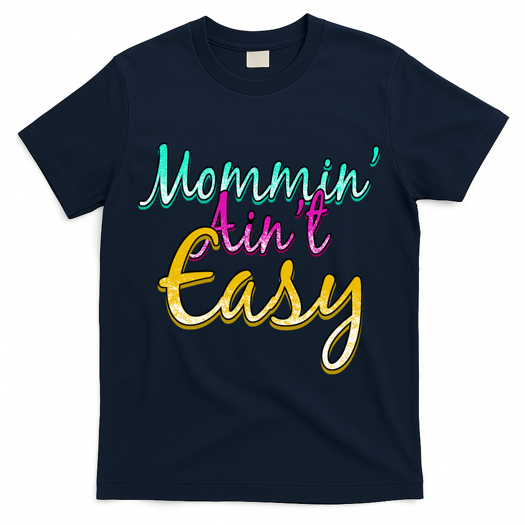 Mommin Ain't Easy T-Shirt