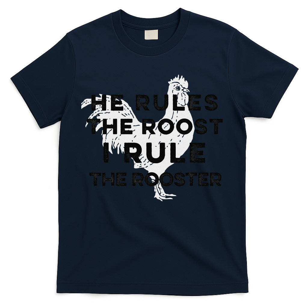 He Rules The Roost I Rule The Rooster Funny Boss Chickens T-Shirt