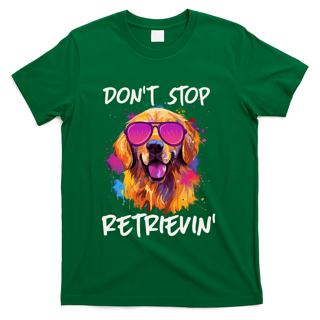 Don’T Stop Retrievin Golden Retriever Dog Goldie Mom Funny T-Shirt