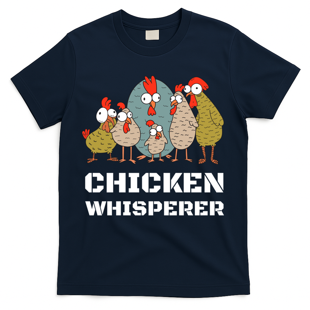 Chickens: For Farmers Chicken Keepers And Chicken Whisperer Cute Gift T-Shirt