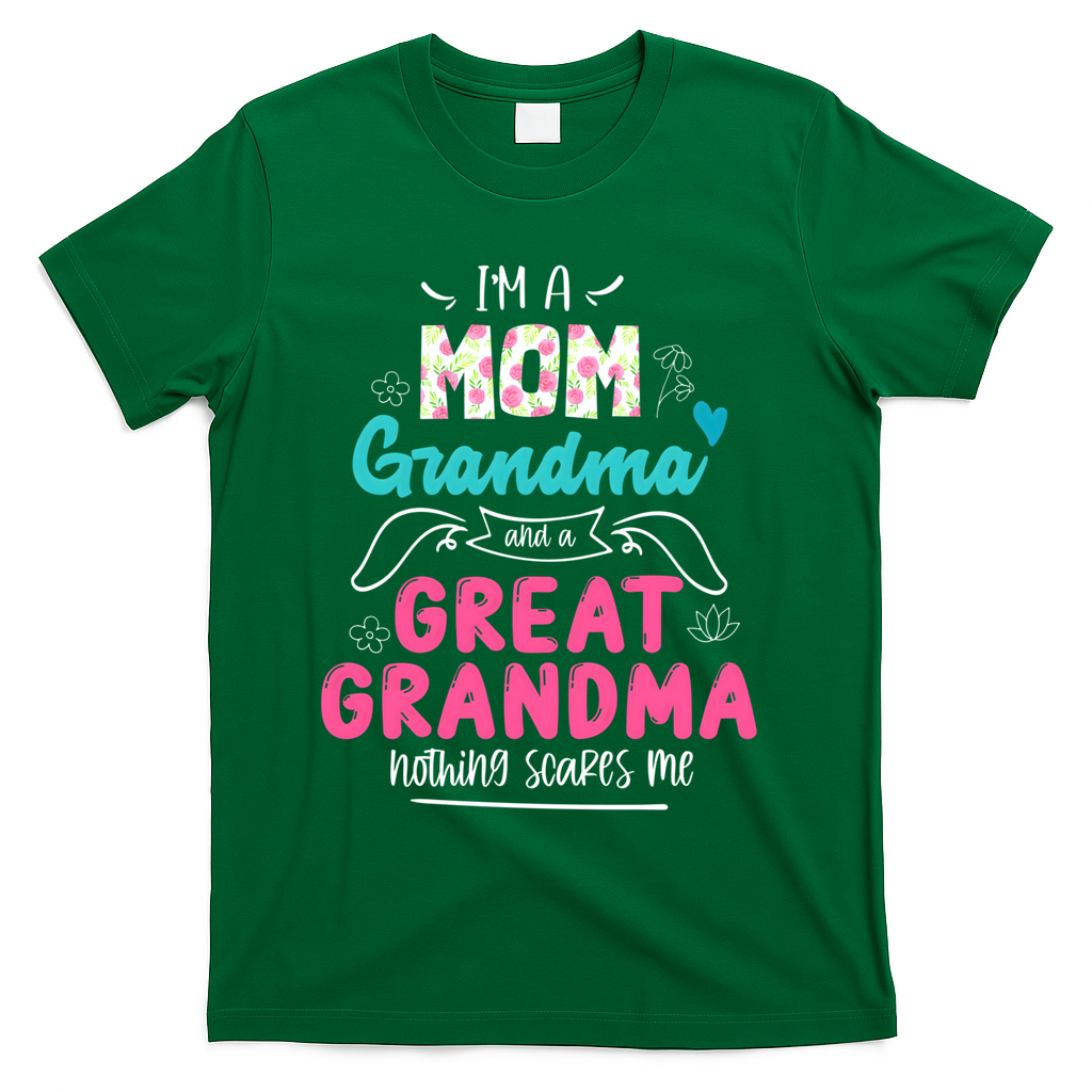 I'm A Mom Grandma And Great Grandma Gift Funny Grandma Gift T-Shirt