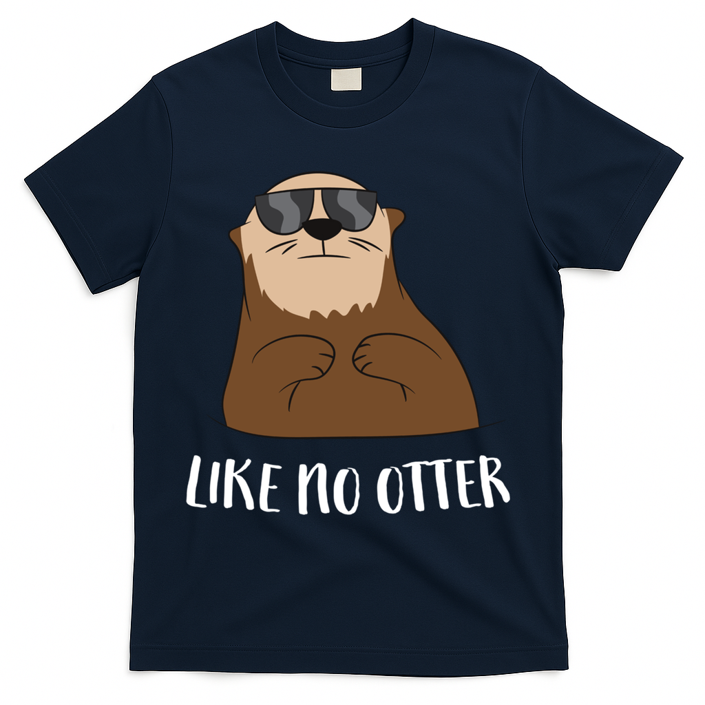 Funny Otter Like No Otter Funny Sea Otter Cute Gift T-Shirt