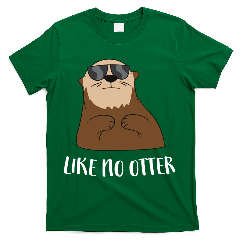 Funny Otter Like No Otter Funny Sea Otter Cute Gift T-Shirt