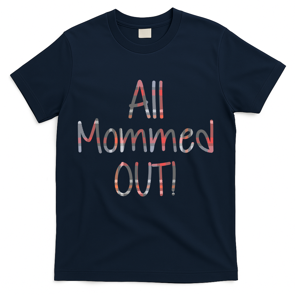 All Mommed Out T-Shirt