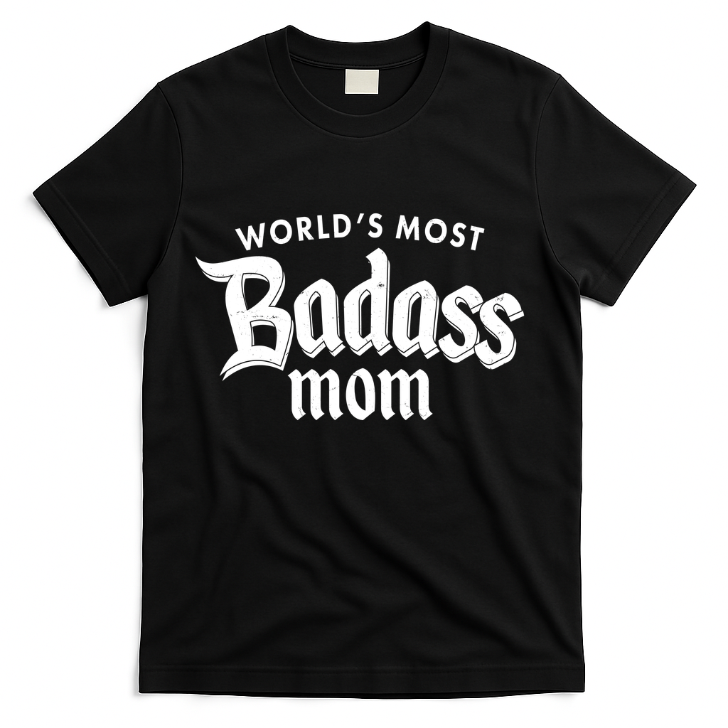 World's Most Badass Mom T-Shirt