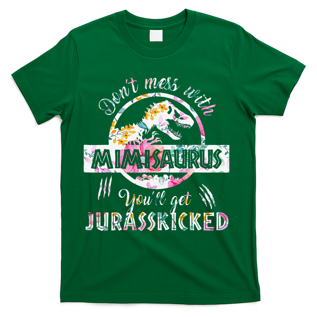 Womens Don't Mess With Mimisaurus You'll Get Jurasskicked Mimi Dino T-Shirt