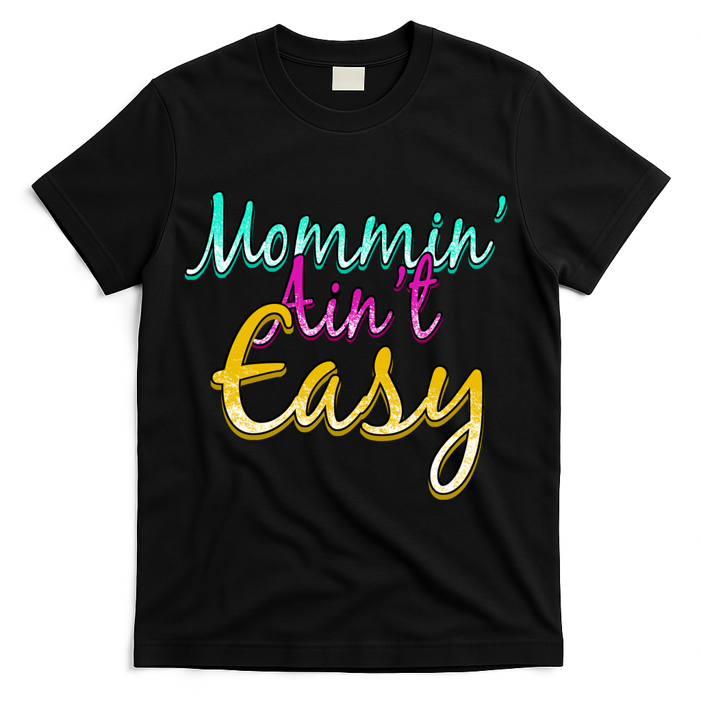 Mommin Ain't Easy T-Shirt
