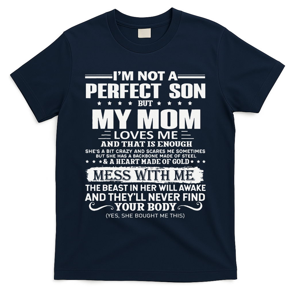 I'm Not A Perfect Son But My Crazy Mom Loves Me Mother's Day T-Shirt
