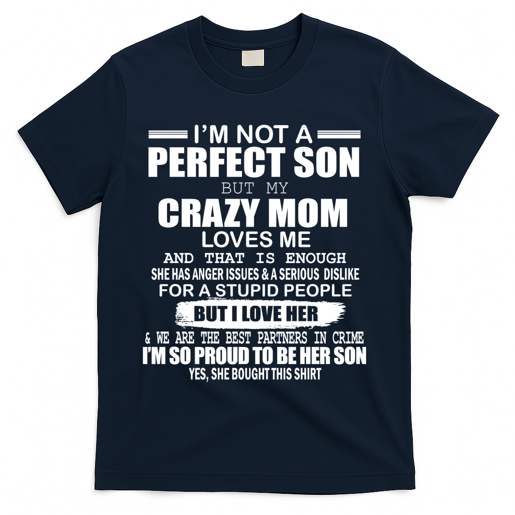 Crazy Mom And Perfect Son Funny Quote T-Shirt