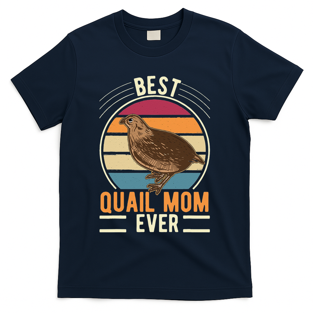 Best Quail Mom Ever Quail Quail Farmers Quail T-Shirt