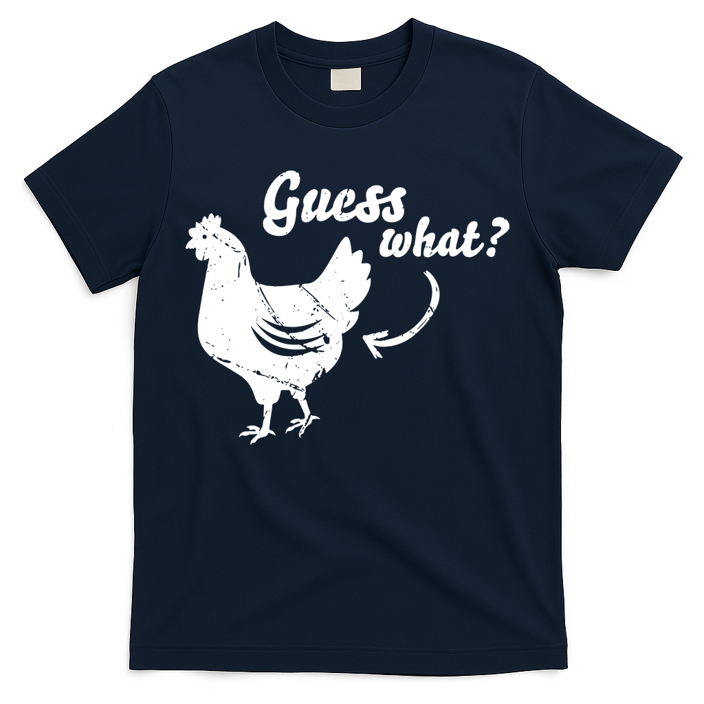 Guess What Chicken Butt The Original Distressed Look T-Shirt