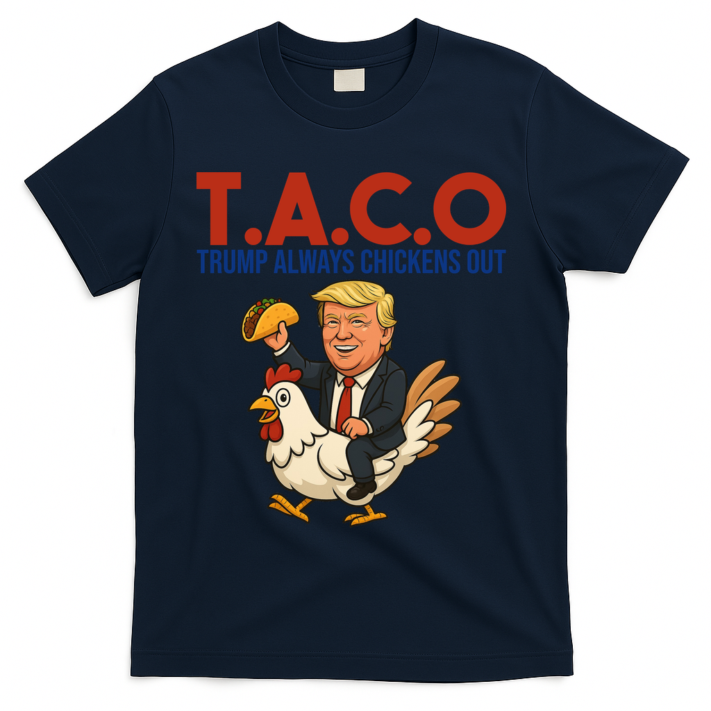 Taco Trump Always Chickens Out Riding A Chicken T-Shirt