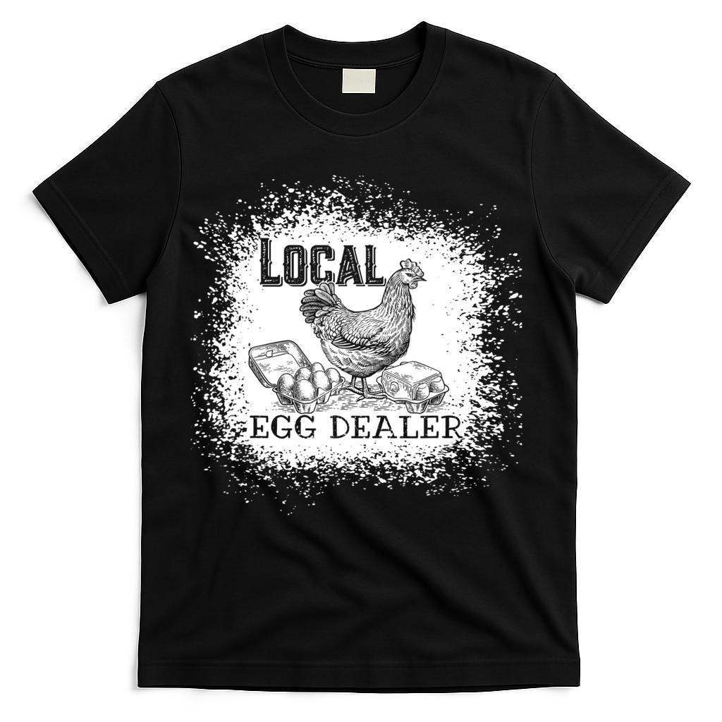 Local Egg Dealer Funny Bleached Chicken Lover Farm Farmer T-Shirt