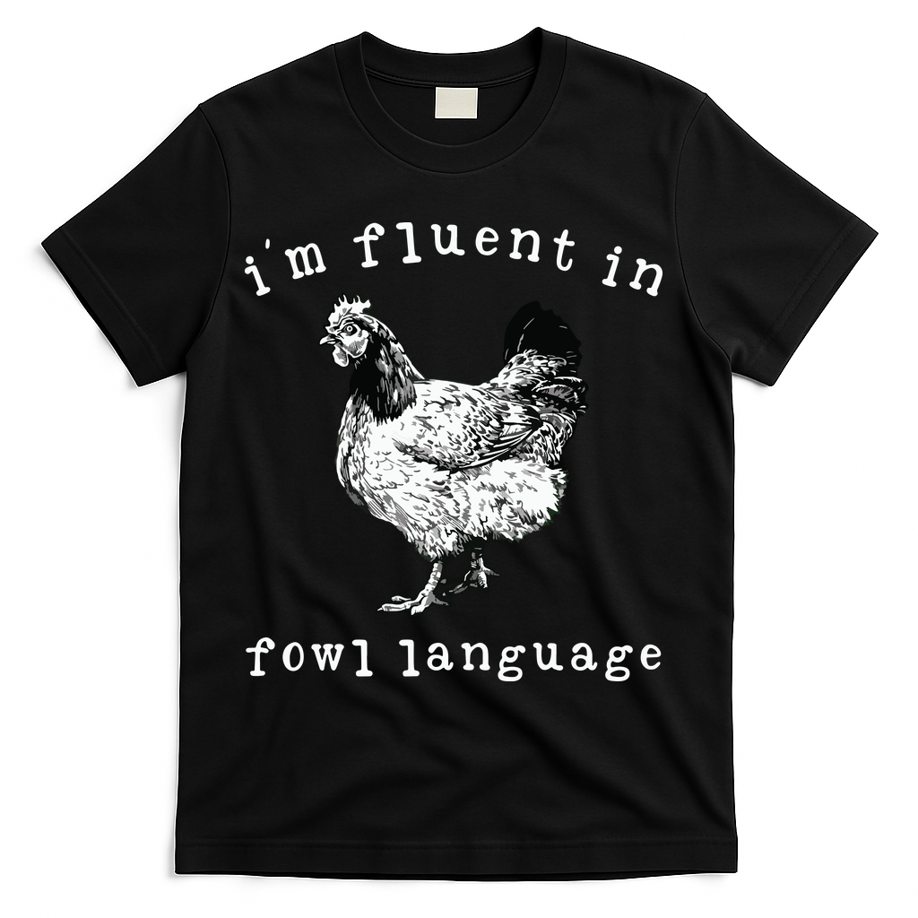 Im Fluent In Fowl Language Funny Chicken Mom Farmhouse T-Shirt