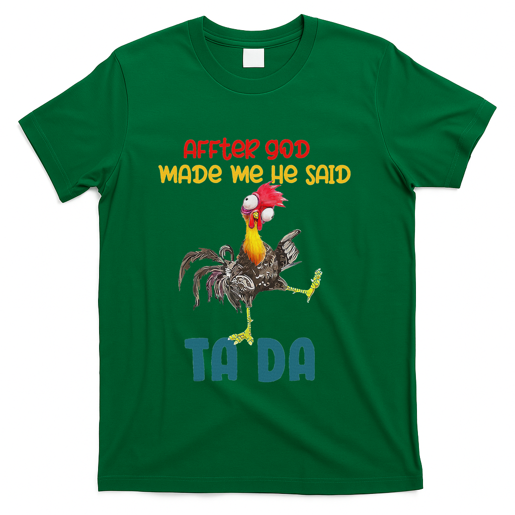 After God Made Me He Said Tada Funny Chicken Outfits T-Shirt