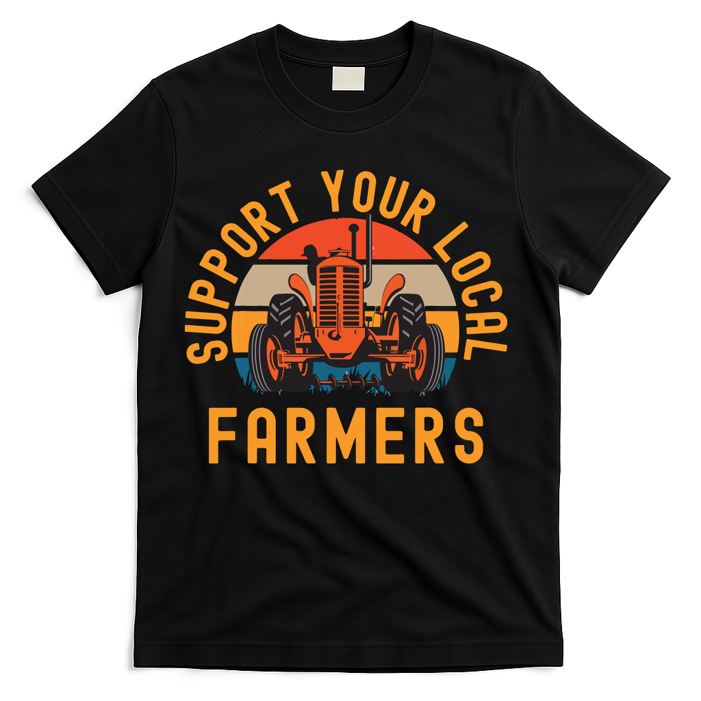 Support Your Local Farmers Farm And Ranch Life Tractor T-Shirt