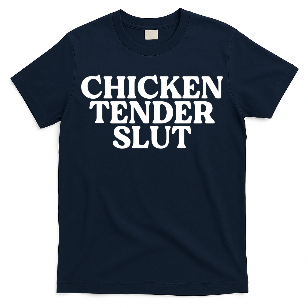 Chicken Tender Slut Funny Chicken Lover Gift T-Shirt