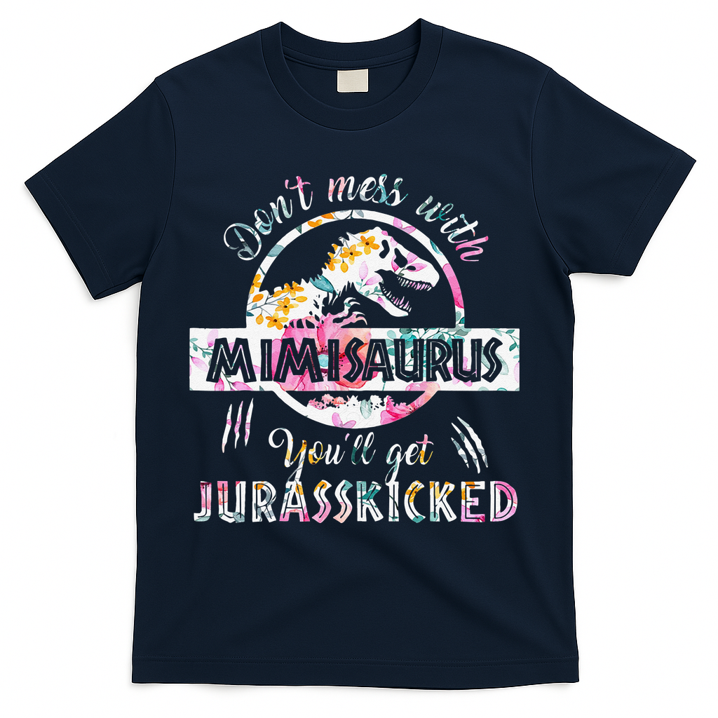 Womens Don't Mess With Mimisaurus You'll Get Jurasskicked Mimi Dino T-Shirt