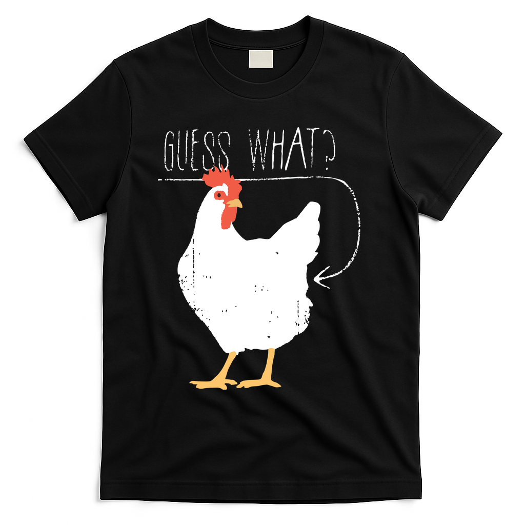 Guess What Chicken Butt T-Shirt
