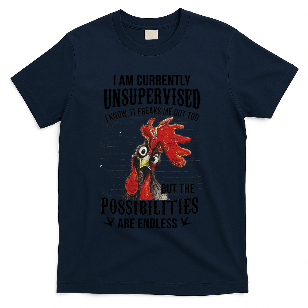 I Am Currently Unsupervised I Know It Chicken Farmer Gift T-Shirt