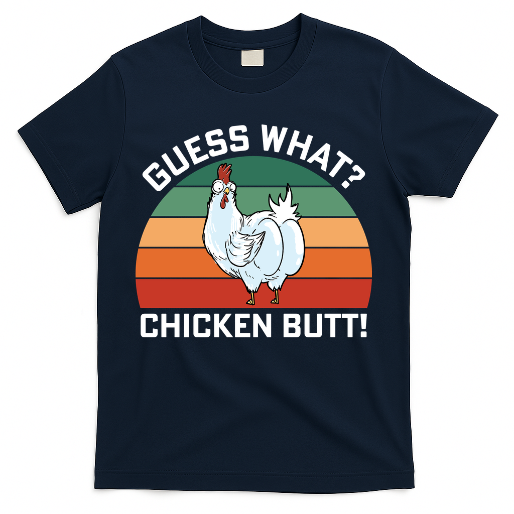 Guess What? Chicken Butt Funny T-Shirt