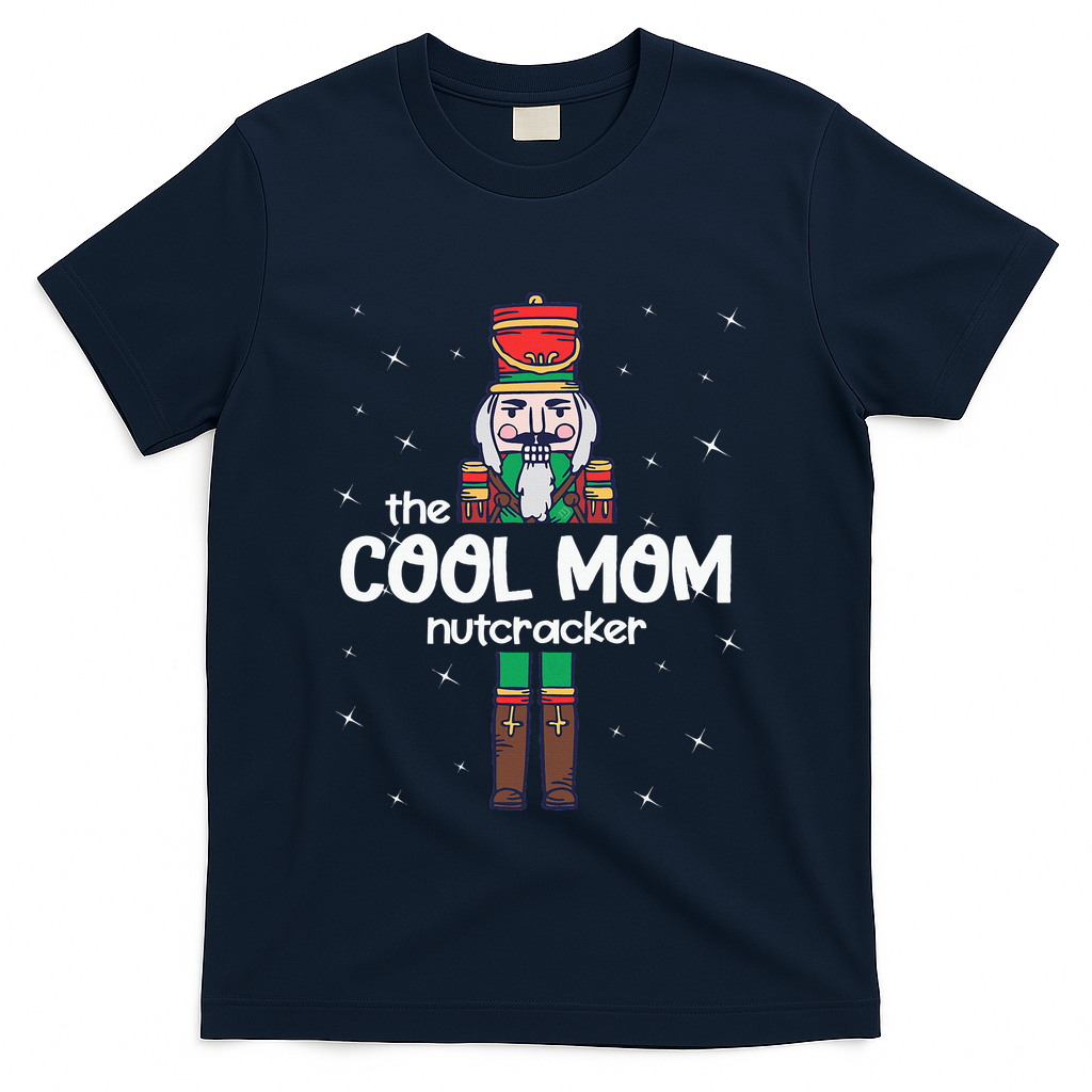 Cool Mom Nutcracker Family Matching T-Shirt