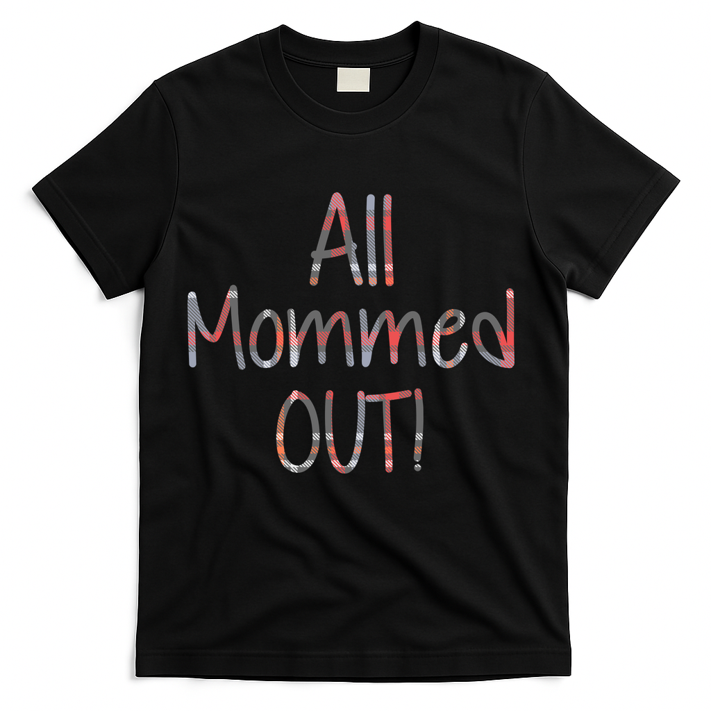 All Mommed Out T-Shirt