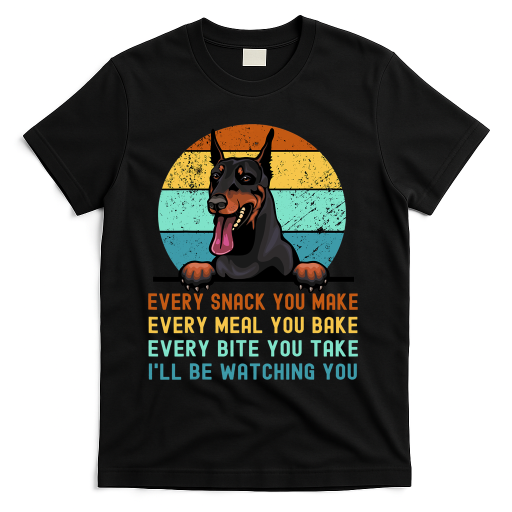 Doberman Hungry Dog Funny Mom Dad I'll be Watching You T-Shirt