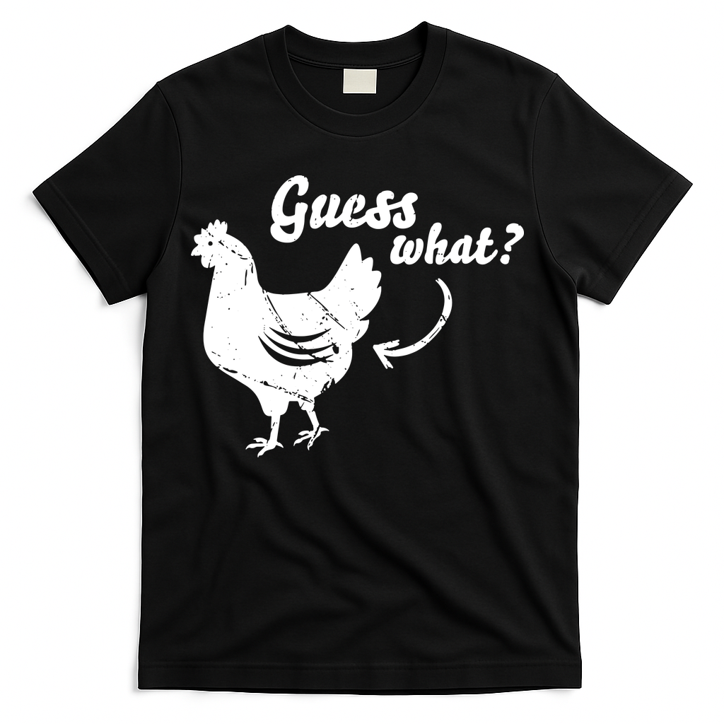 Guess What Chicken Butt The Original Distressed Look T-Shirt