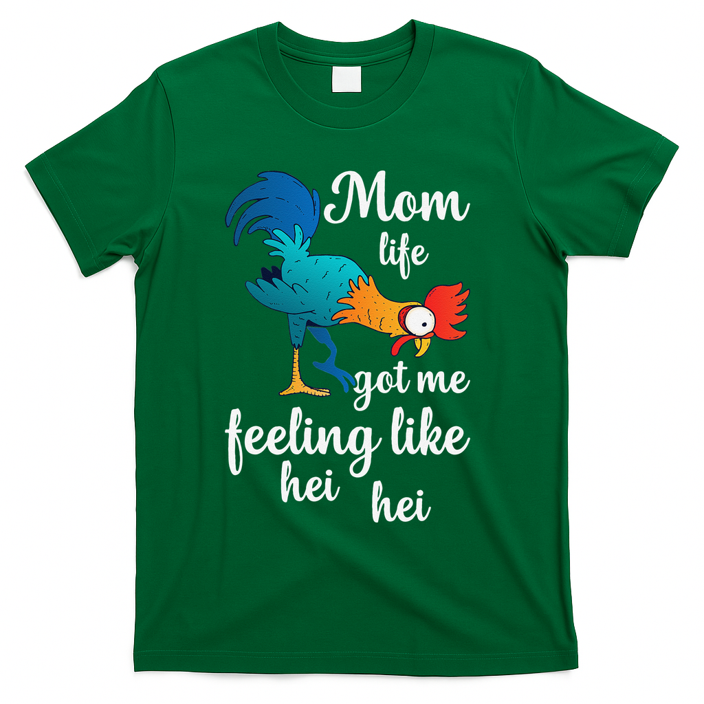 Mom Life Got Me Feeling Like Hei Hei Rooster T-Shirt