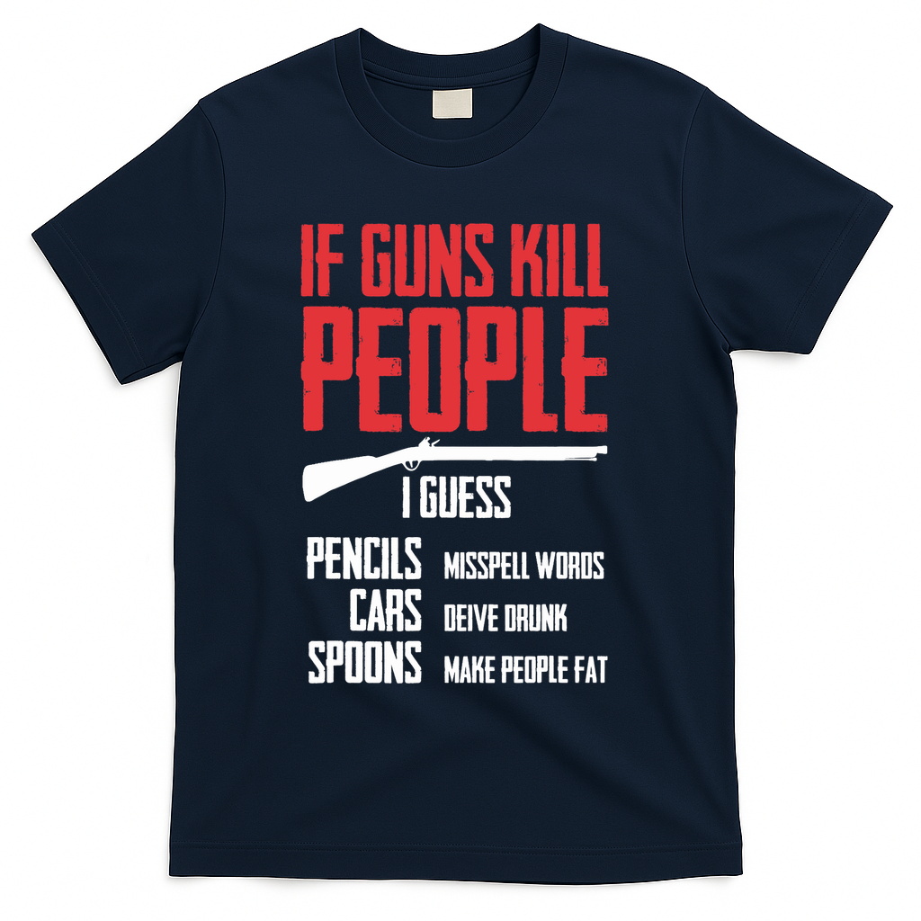 If Guns Kill People I Guess Pencils Misspell Words Cars T-Shirt