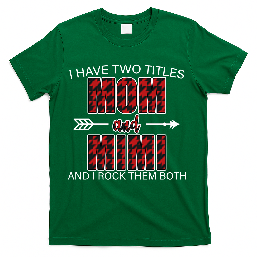 I Have Two Titles Mom And Mimi T-Shirt