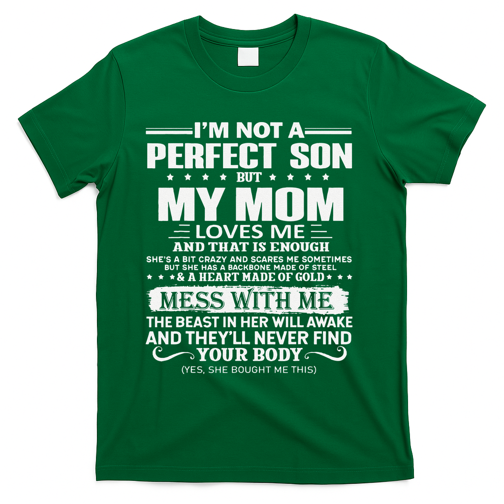 I'm Not A Perfect Son But My Crazy Mom Loves Me Mother's Day T-Shirt
