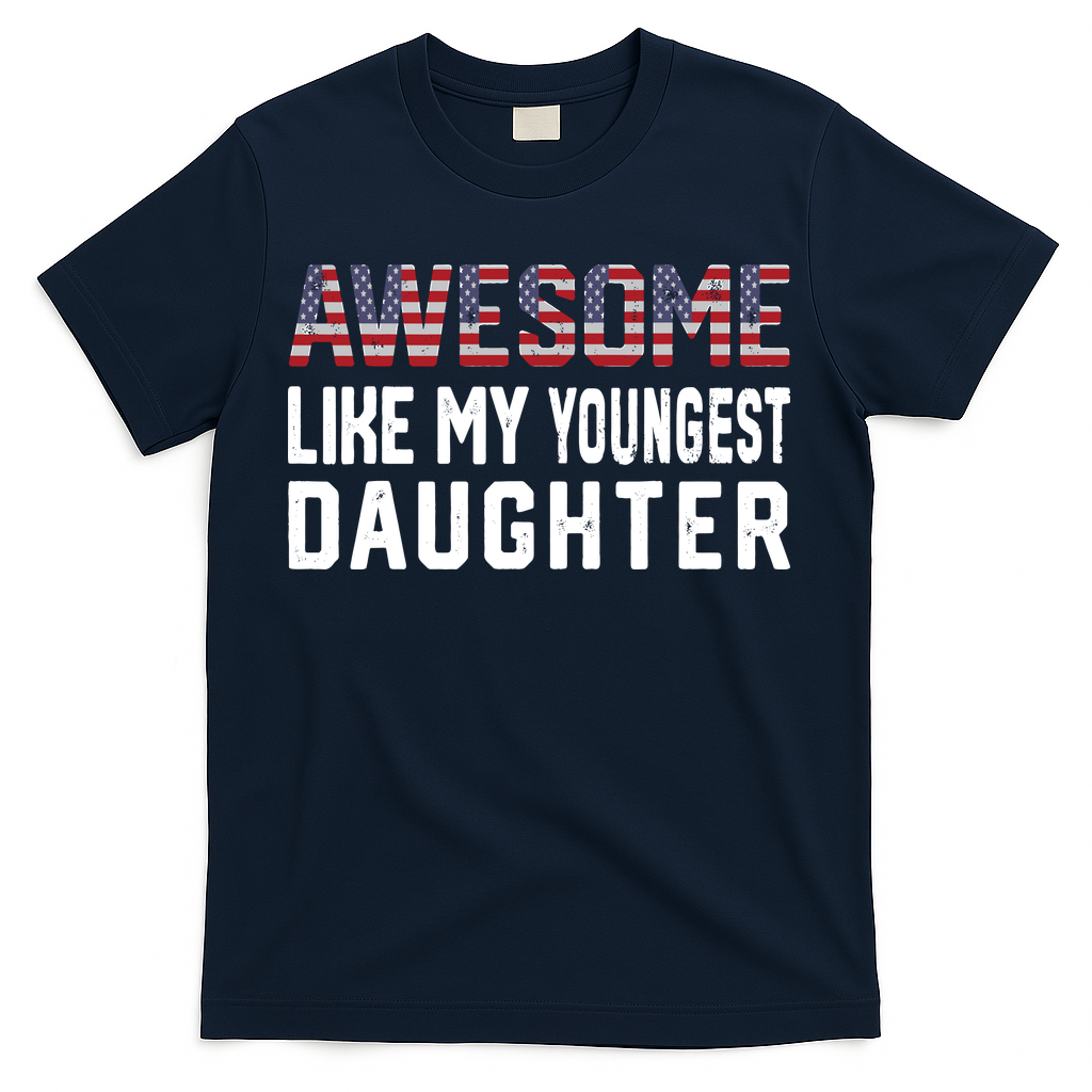 Awesome Like My Youngest Daughter |Funny Father Mom Dad Joke T-Shirt