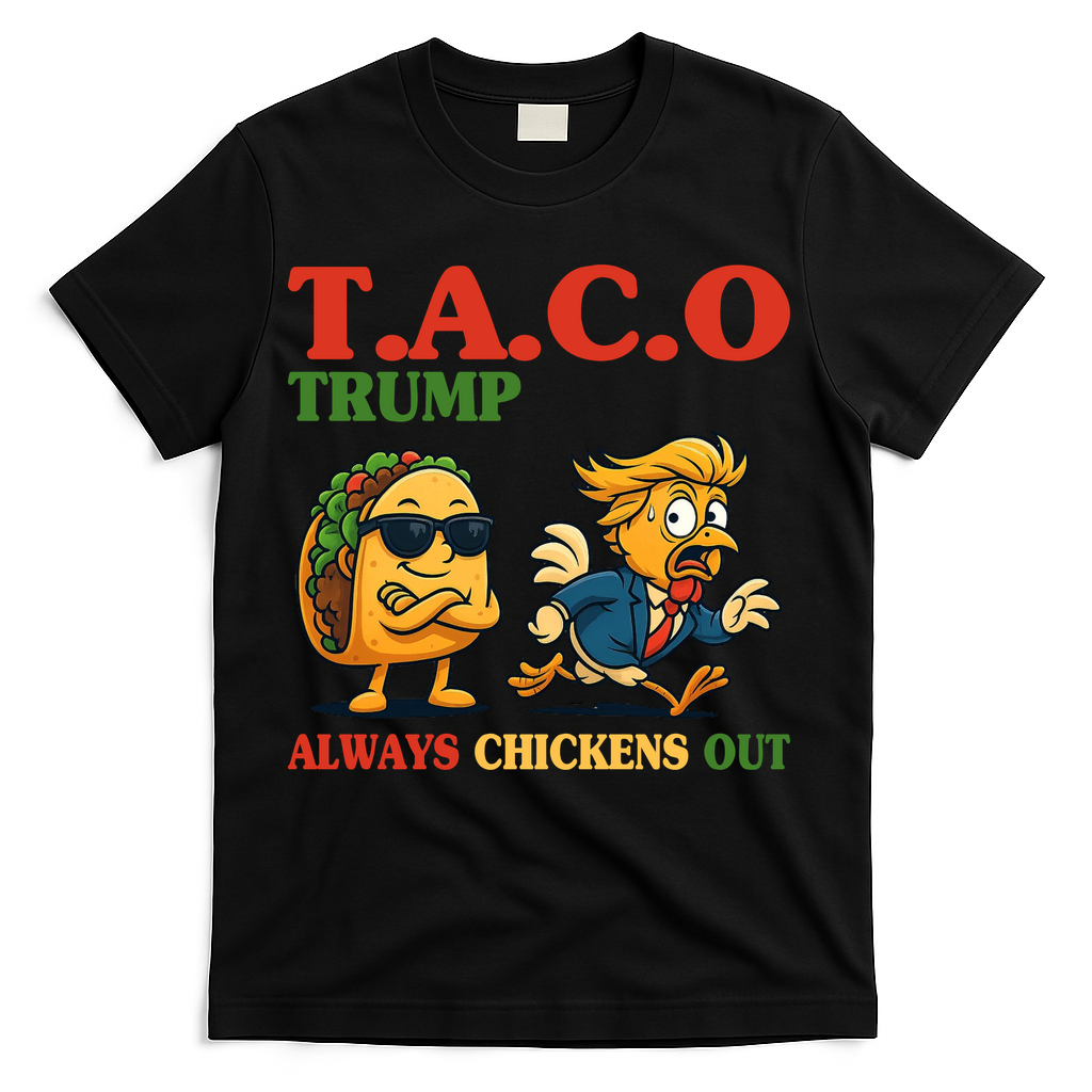 Funny Taco Trump Always Chickens Out T-Shirt