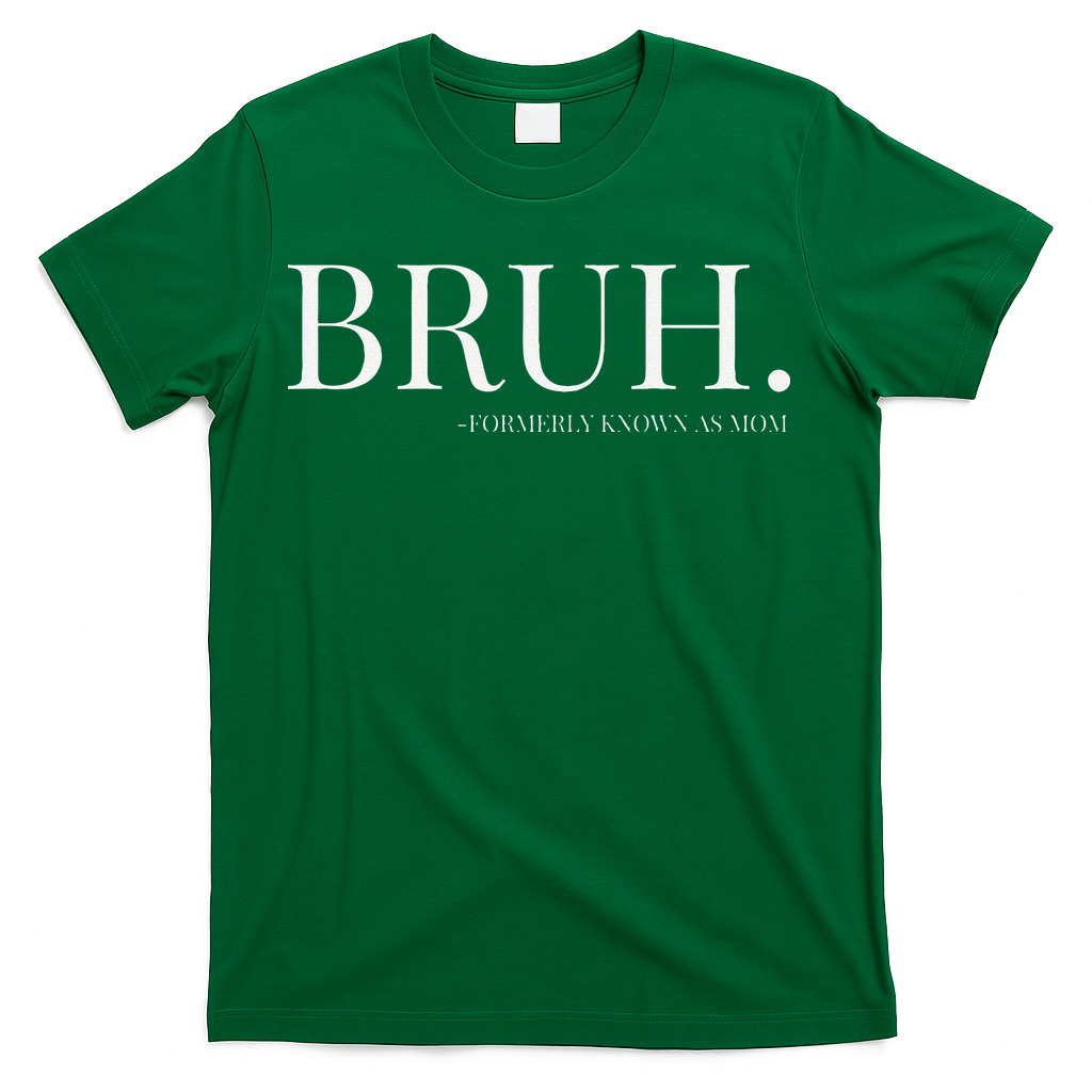 Bruh Formerly Known As Mom Mama Mommy Mom Bruh Mothers Day T-Shirt