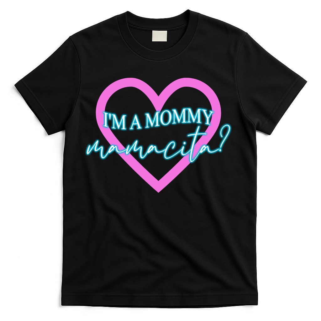I'm A Mommy Mamacita Mommy Meme Quotes T-Shirt