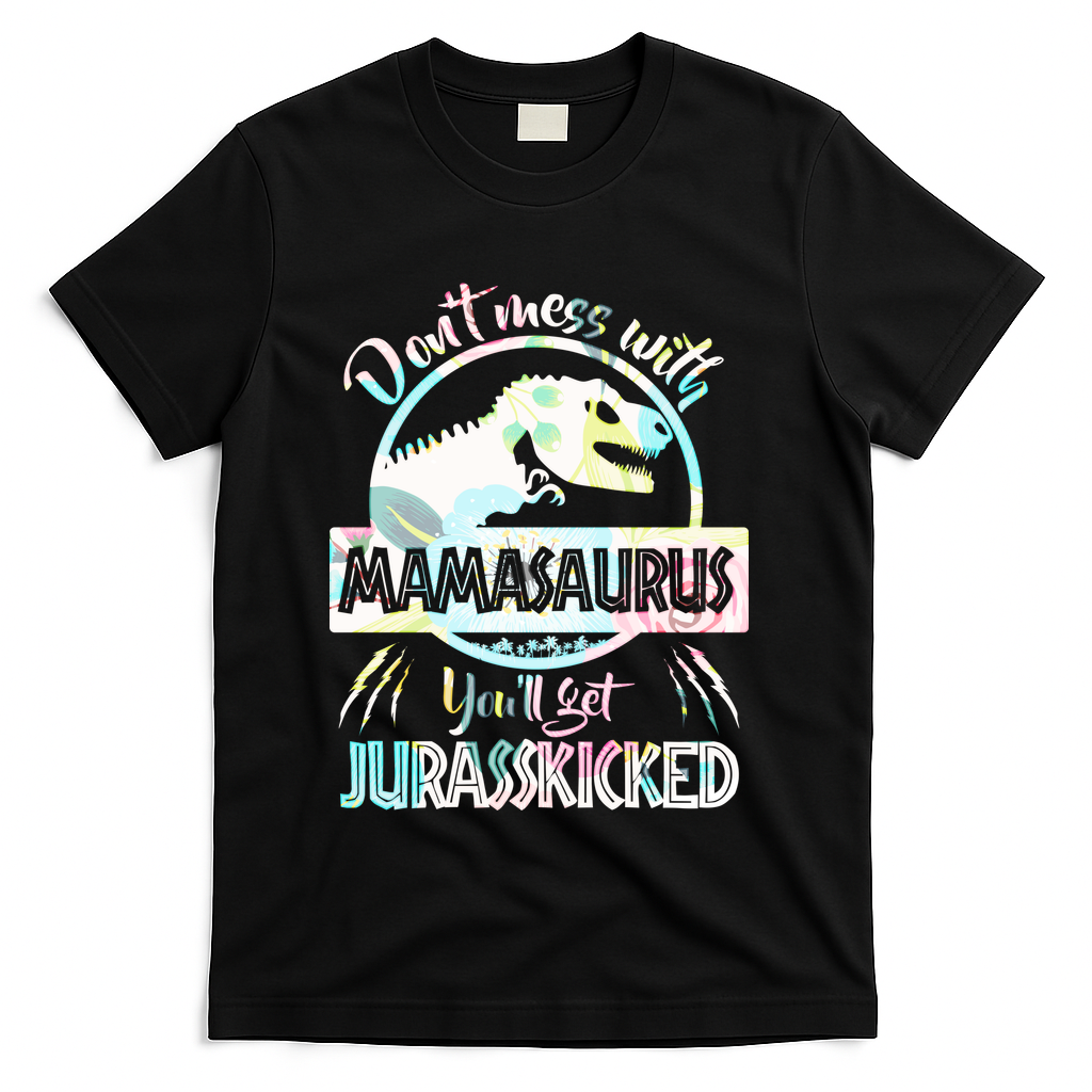 Don't Mess With Mamasaurus T-Shirt