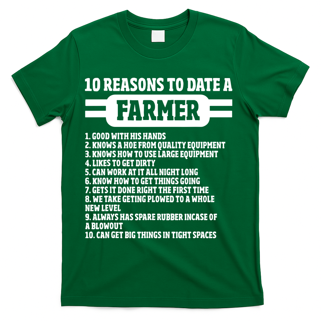 10 Reasons To Date A Farmer Funny Farming Humor For Men T-Shirt