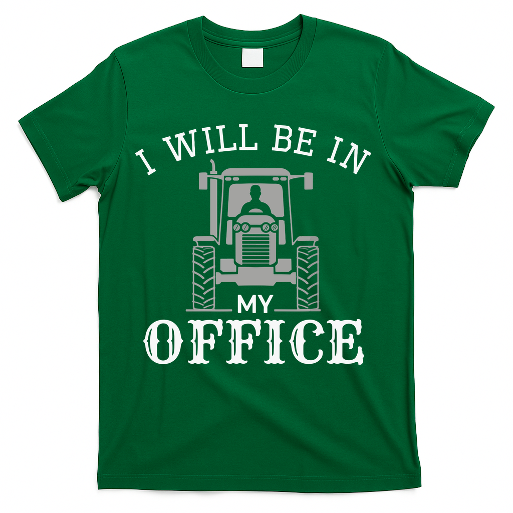 I Will Be In My Office Tractor Driver Farmer Dad Farming T-Shirt