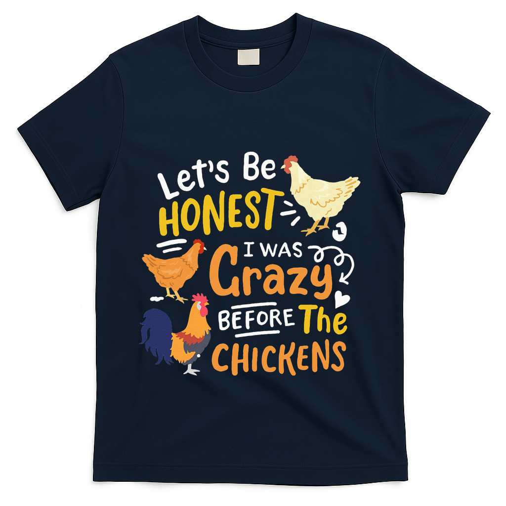 Crazy Chicken Lady Let's Be Honest I was Crazy Before T-Shirt