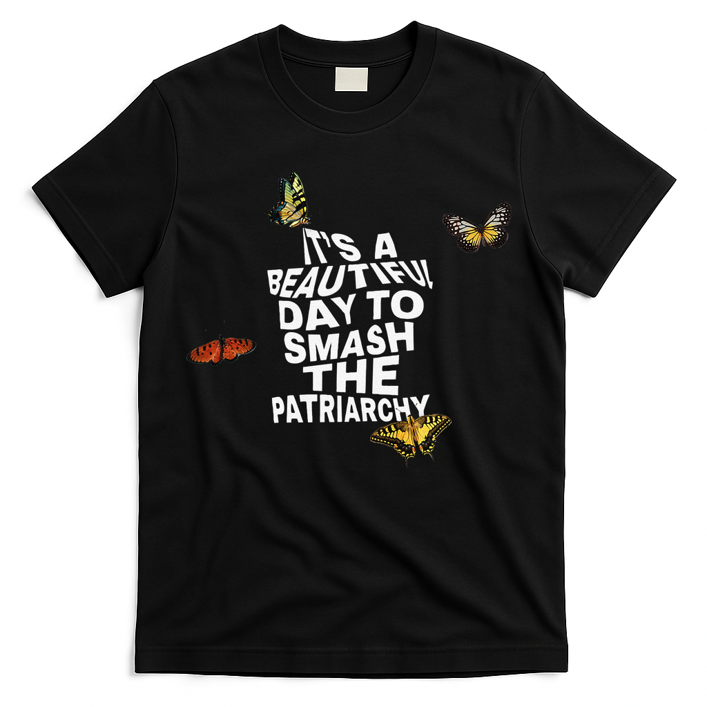 Womens It's A Beautiful Day To Smash The Patriarchy Quote Feminism T-Shirt
