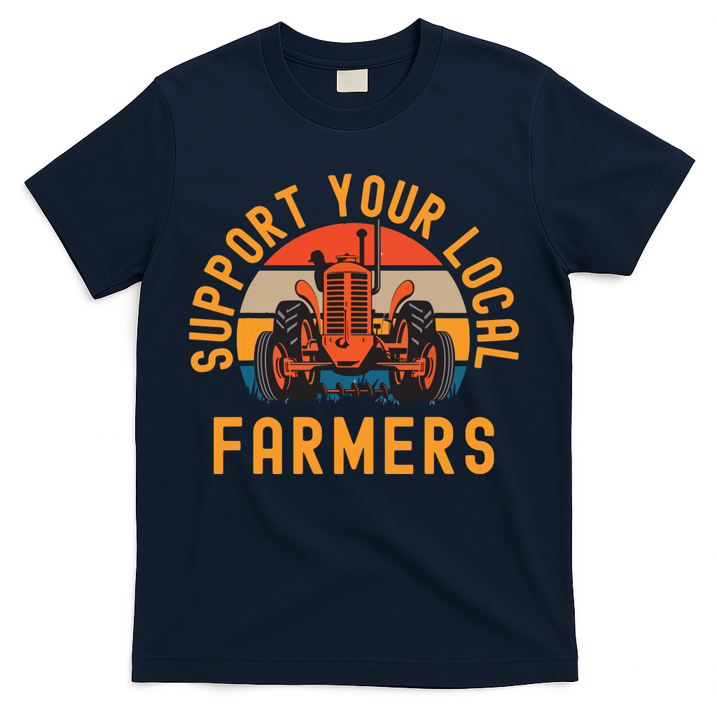 Support Your Local Farmers Farm And Ranch Life Tractor T-Shirt