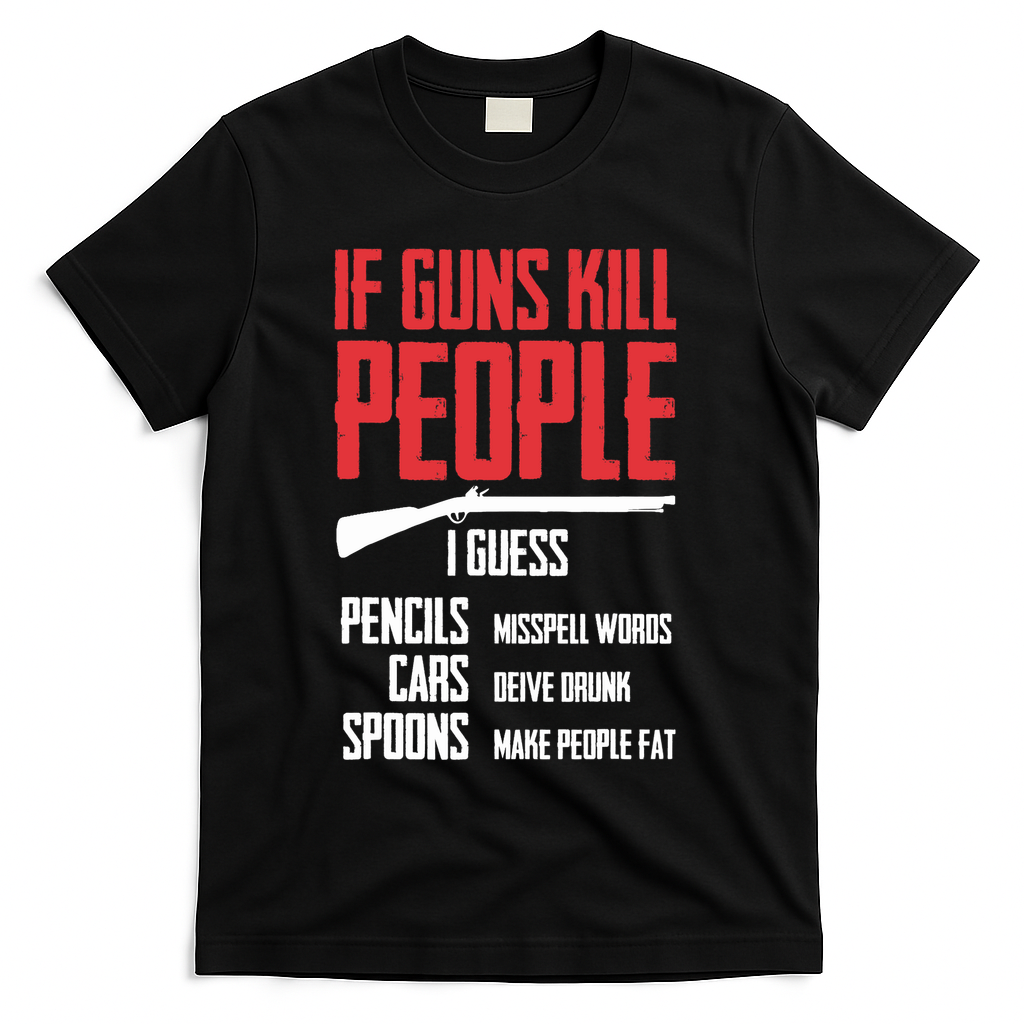 If Guns Kill People I Guess Pencils Misspell Words Cars T-Shirt