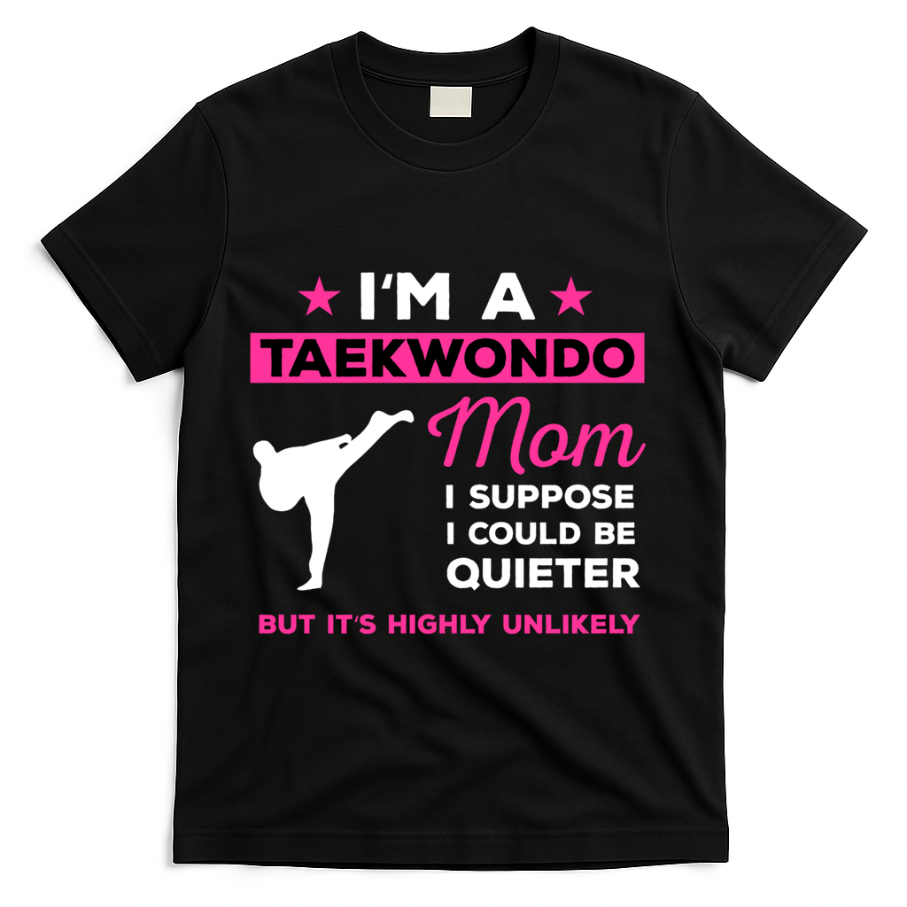 Funny Taekwondo Mom Gift Karate Martial Arts Gift T-Shirt