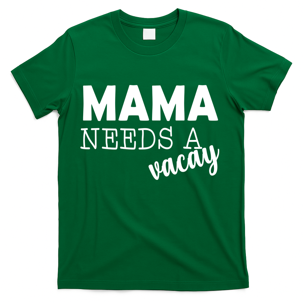 Mama Needs A Vacay T-Shirt