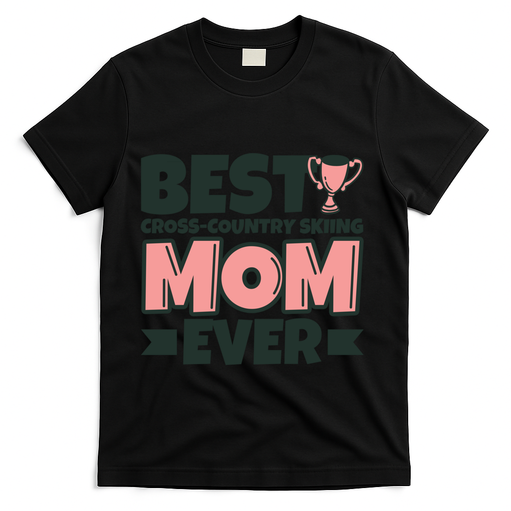 Best Crosscountry Skiing Mom Ever Mother Funny Cute Gift T-Shirt