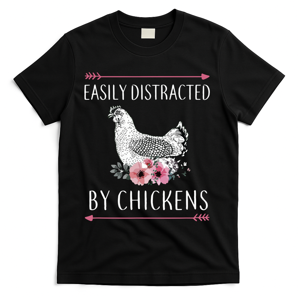 Easily Distracted By Chickens For Chicken Lovers Funny T-Shirt